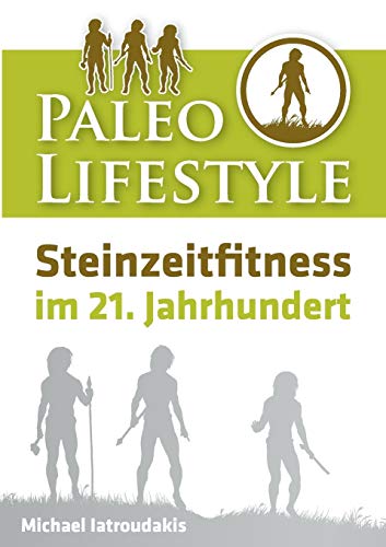 Paleo Lifestyle: Steinzeitfitness im 21. Jahrhundert